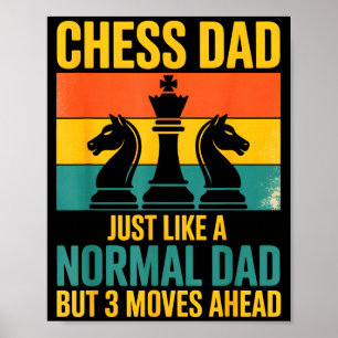 Funny Chess Dad Like Normal Dad Three Moves Ahead Poster