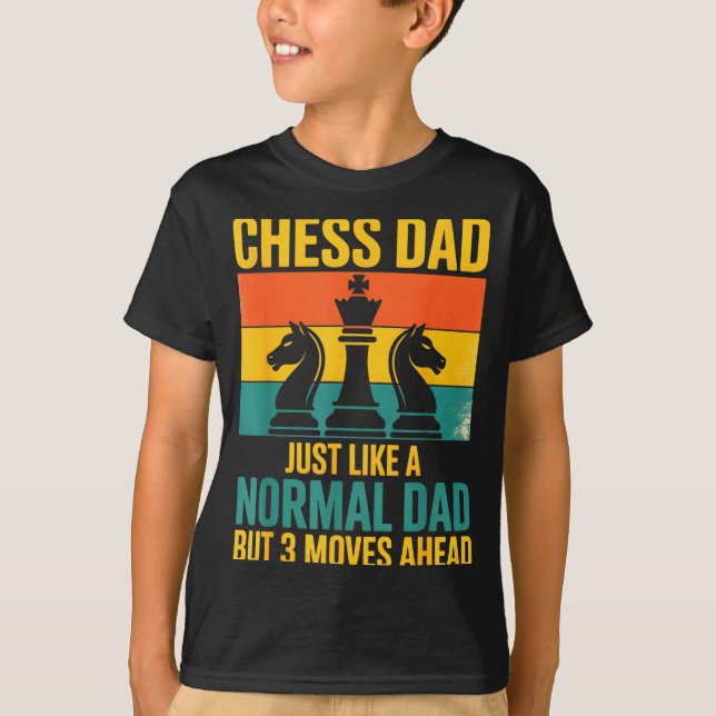 Funny Chess Dad Like Normal Dad Three Moves Ahead  T-Shirt (Front)