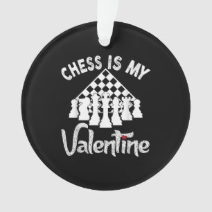 Funny Chess Is My Valentine Coach Player Fan Lover Ornament
