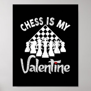 Funny Chess Is My Valentine Coach Player Fan Lover Poster
