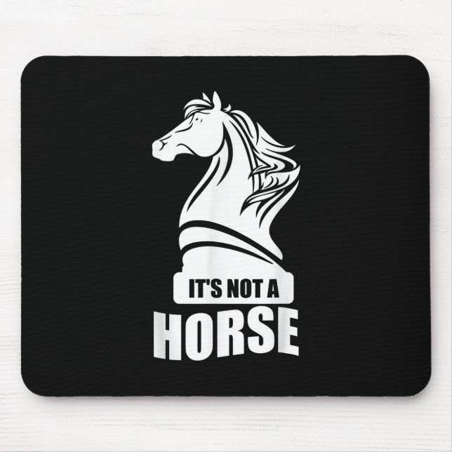Funny Chess Its Not A Horse Knight Piece Player Mouse Mat (Front)