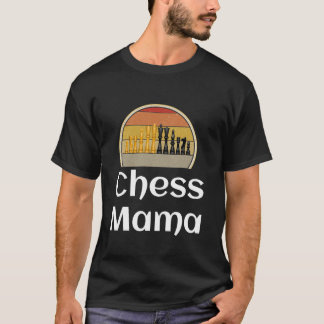 Funny Chess Mama Mum Mother Player Board Game Ches T-Shirt