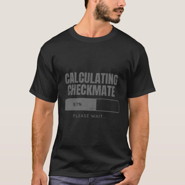 Funny Chess Player Chess Pieces Calculating Checkm T-Shirt (Front)