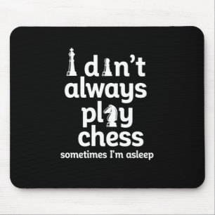 Funny Chess Player I Don't Always Play Chess Mouse Mat