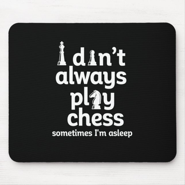 Funny Chess Player I Don't Always Play Chess Mouse Mat (Front)