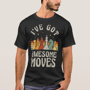 Funny Chess Player Pieces Retro I've Got Awesome M T-Shirt