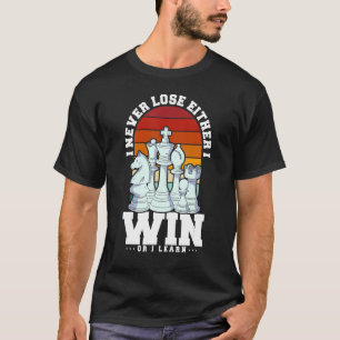 Funny Chess Player Quote Win Or I Learn Chess Love T-Shirt
