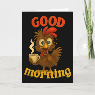 Funny Chicken And Coffee Tee, Good Morning Humour Card