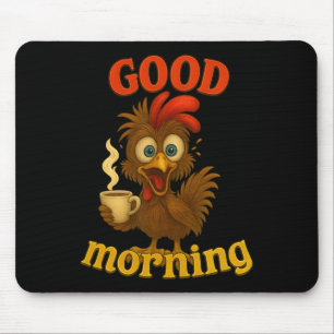 Funny Chicken And Coffee Tee, Good Morning Humour Mouse Mat