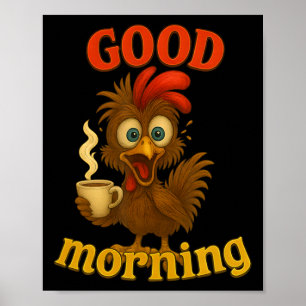 Funny Chicken And Coffee Tee, Good Morning Humour Poster