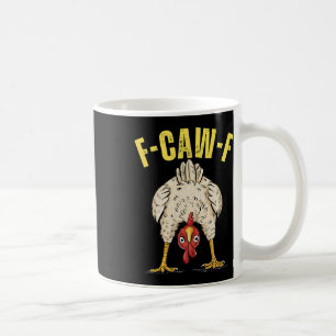 Funny Chicken Butt F-caw-f Rooster Country Farm He Coffee Mug