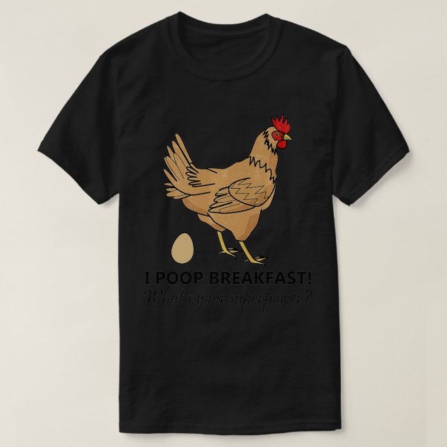 Funny Chicken Chicken I Poop Breakfast Chicken Egg T-Shirt (Design Front)