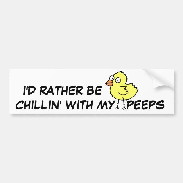 Funny Chicken Chilling with my PEEPS Bumper Sticker (Front)