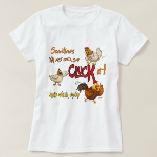Funny Chicken CLUCK IT  Saying T-Shirt