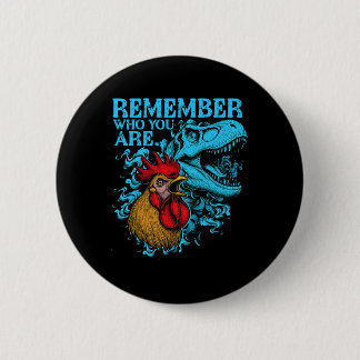 Funny Chicken Dinosaur Remember Who You Are Evolut 6 Cm Round Badge