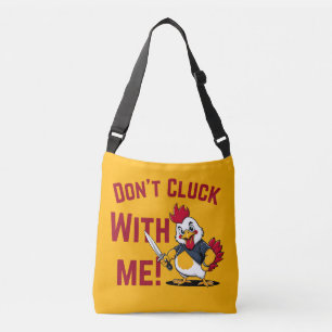 Funny Chicken - Don't Cluck with me Crossbody Bag