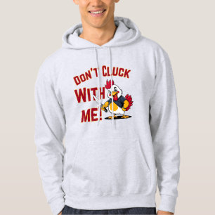 Funny Chicken - Don't Cluck with me Hoodie