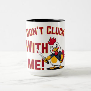 Funny Chicken - Don't Cluck with me Mug