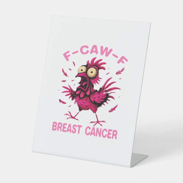 Funny Chicken F-Caw-F Breast Cancer Awareness Vint Pedestal Sign (Front)