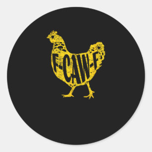 Funny Chicken F-Caw-F Hen Poultry Rooster Coop Classic Round Sticker