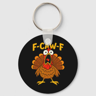 Funny Chicken F-caw-f Turkey Thanksgiving Shirt Me Key Ring