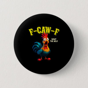 Funny Chicken F-caw-f What The Heli Rooster Humor  6 Cm Round Badge