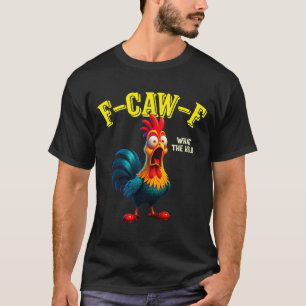 Funny Chicken F-caw-f What The Heli Rooster Humor  T-Shirt