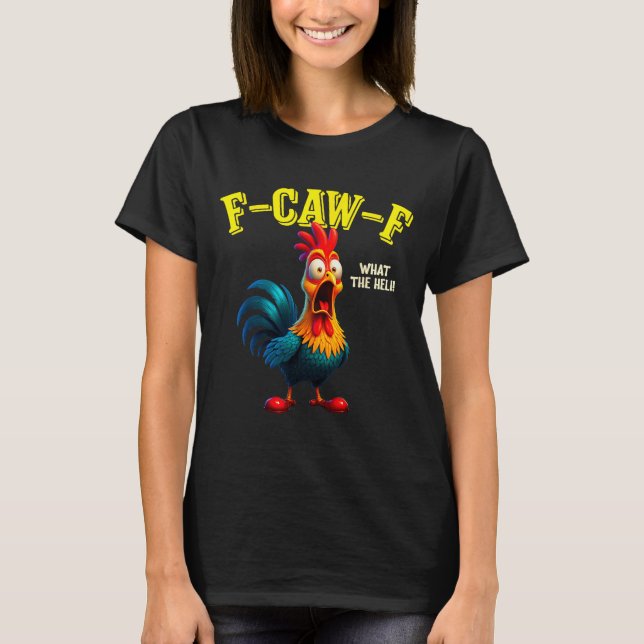 Funny Chicken F-caw-f What The Heli Rooster Humor  T-Shirt (Front)