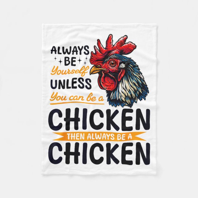 Funny Chicken Farm Animal Always Be Yourself Unles Fleece Blanket (Front)