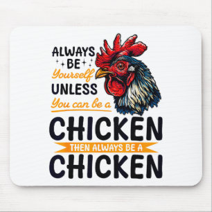 Funny Chicken Farm Animal Always Be Yourself Unles Mouse Mat