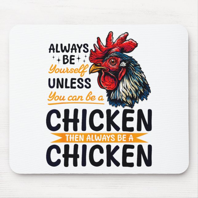 Funny Chicken Farm Animal Always Be Yourself Unles Mouse Mat (Front)