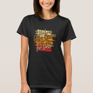 Funny Chicken Food Farmer Chicken Lover Chicken Po T-Shirt