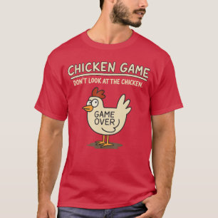 Funny Chicken Game Dont Look athe Chicken Meme ret T-Shirt