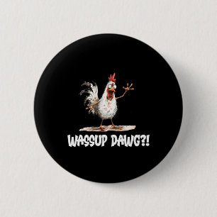 Funny Chicken Greeting Wup Dawg Chicken Lovers 6 Cm Round Badge