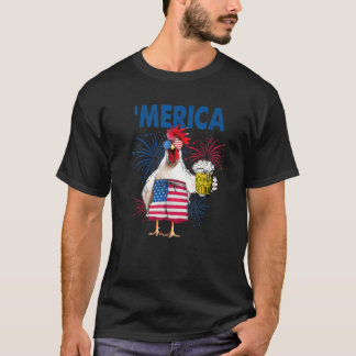 Funny Chicken Holding Glass Of Beer 4Th Of July Fi T-Shirt
