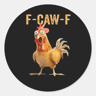 Funny Chicken Humor F-Caw-F  Classic Round Sticker