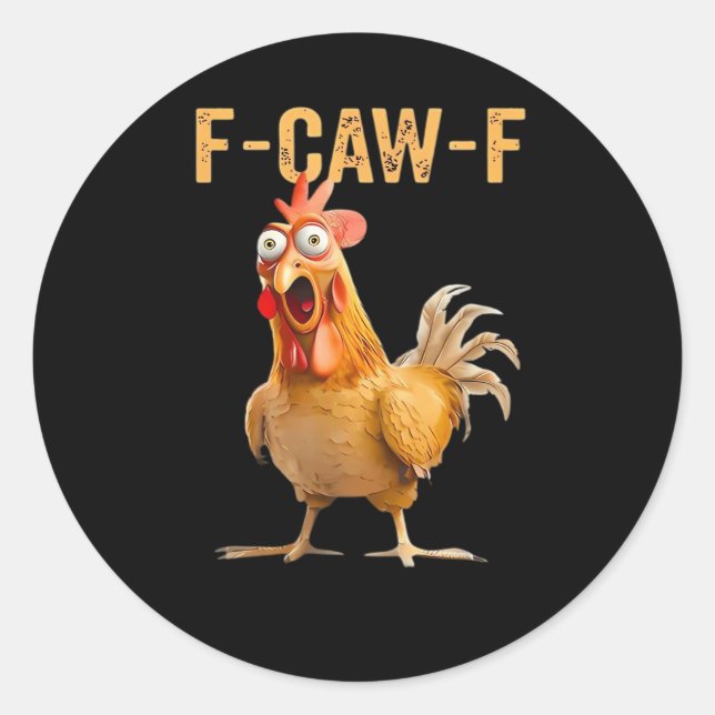 Funny Chicken Humor F-Caw-F  Classic Round Sticker (Front)