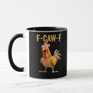 Funny Chicken Humor F-Caw-F  Mug