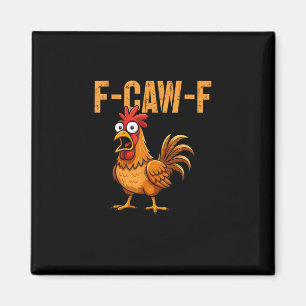 Funny Chicken Humor F-Caw-F Quote Rooster Meme Fun Magnet