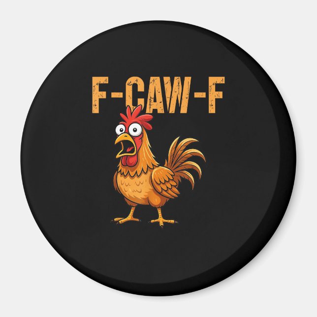 Funny Chicken Humor F-Caw-F Quote Rooster Meme Fun Magnet (Front)