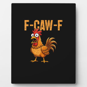 Funny Chicken Humor F-Caw-F Quote Rooster Meme Fun Plaque