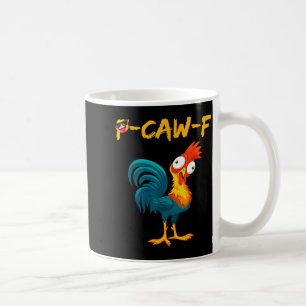 Funny Chicken Humor Quote Rooster Meme Caw F Coffee Mug
