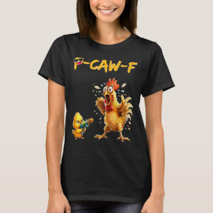Funny Chicken Humor Quote Rooster Meme Caw F For M T-Shirt