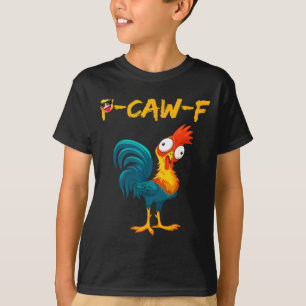 Funny Chicken Humor Quote Rooster Meme Caw F T-Shirt