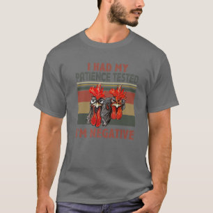 Funny Chicken I Had My Patience Tested Negative Fa T-Shirt