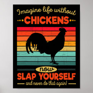Funny Chicken Imagine Life Without Chickens Poster