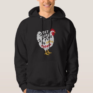 Funny Chicken Lover Farmer Get Up Its Time To Do F Hoodie
