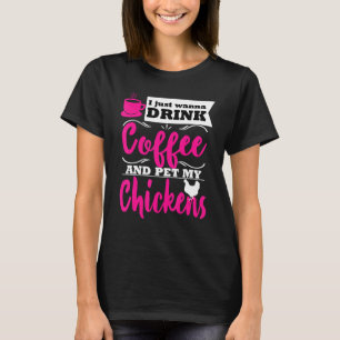 Funny Chicken Lover Farmer Themed Drink Coffee Mum T-Shirt