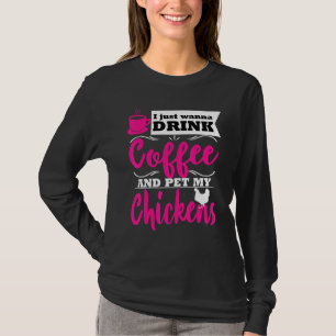 Funny Chicken Lover Farmer Themed Drink Coffee Mum T-Shirt