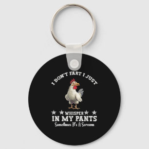 Funny Chicken Lover I Don't Fart I Just Whisper In Key Ring